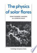 The physics of solar flares /