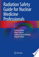 Radiation Safety Guide for Nuclear Medicine Professionals /