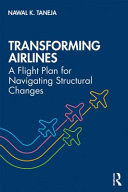 Transforming airlines : a flight plan for navigating structural changes /