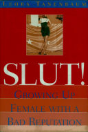 Slut! : growing up female with a bad reputation /