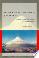 The geographic imagination of modernity : geography, literature, and philosophy in German Romanticism /
