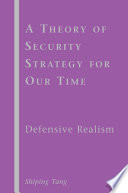 A Theory of Security Strategy for Our Time : Defensive Realism /