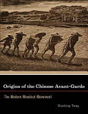 Origins of the Chinese avant-garde : the modern woodcut movement /