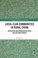 Local clan communities in rural China : revolution and urbanisation since the late Qing dynasty /