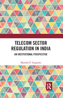 Telecom sector regulation in India : an institutional perspective /