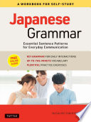 Japanese grammar : essential sentence patterns for everyday communication : a workbook for self-study /