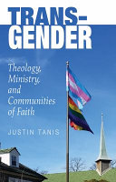 Trans-gendered : theology, ministry, and communities of faith /