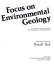 Focus on environmental geology ; a collection of case histories and readings from original sources /