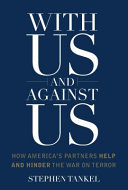 With us and against us : how America's partners help and hinder the war on terror /