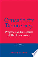 Crusade for democracy : progressive education at the crossroads /