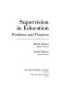 Supervision in education : problems and practices /