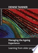 Managing the ageing experience : learning from older people /