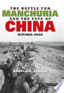 The battle for Manchuria and the fate of China : Siping, 1946 /