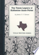 The Texas legacy of Katherine Anne Porter /
