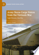 Army Nurse Corps Voices from the Vietnam War : Eight Women, One War /
