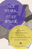 Sex work, text work : mapping prostitution in the nineteenth-century French novel /