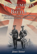 Instruments of battle : the fighting drummers and buglers of the British Army from the late 17th century to the present day /