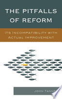 The pitfalls of reform : it's incompatibility with actual improvement /