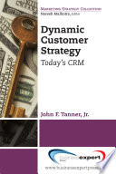 Dynamic customer strategy : today's CRM /