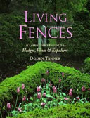 Living fences : a gardener's guide to hedges, vines & espaliers /