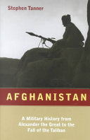 Afghanistan : a military history from Alexander the Great to the fall of the Taliban /