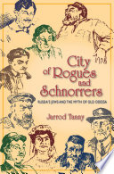 City of rogues and schnorrers : Russia's Jews and the myth of old Odessa /