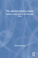 The ancient Andean states : political landscapes in pre-Hispanic Peru /