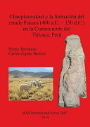 Chaupisawakasi y la formación del estado Pukara (400 a.C.-350 d.C.) en la Cuenca norte del Titicaca, Perú /
