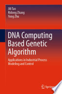 DNA Computing Based Genetic Algorithm : Applications in Industrial Process Modeling and Control  /