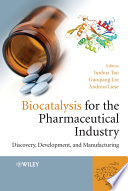 Biocatalysis for the pharmaceutical industry : discovery, development, and manufacturing /