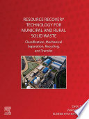 Resource recovery technology for municipal and rural solid waste : classification, mechanical separation, recycling, and transfer /