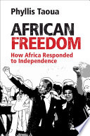 African freedom : how Africa responded to independence /