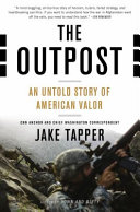 The outpost : an untold story of American valor /