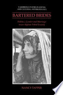 Bartered brides : politics, gender, and marriage in an Afghan tribal society /