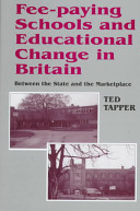 Fee-paying schools and educational change in Britain : between the state and the marketplace /