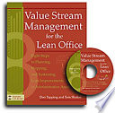 Value stream management for the lean office : 8 steps to planning, mapping, and sustaining lean improvements in administrative areas /