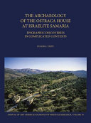 The archaeology of the Ostraca House at Israelite Samaria : epigraphic discoveries in complicated contexts /