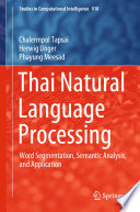Thai Natural Language Processing : Word Segmentation, Semantic Analysis, and Application /