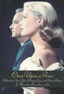 Once upon a time : behind the fairy tale of Princess Grace and Prince Rainier /