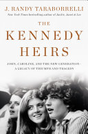 The Kennedy heirs : John, Caroline, and the new generation -- a legacy of triumph and tragedy /