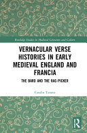 Vernacular verse histories in early medieval England and Francia : the bard and the rag-picker /