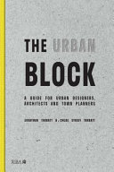The urban block : a guide for urban designers, architects and town planners /