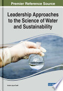 Leadership approaches to the science of water and sustainability /
