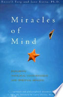 Miracles of mind : exploring nonlocal consciousness and spiritual healing /