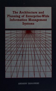 The architecture and planning of enterprise-wide information         management systems /