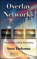 Overlay networks : toward information networking /