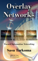 Overlay networks : toward information networking /