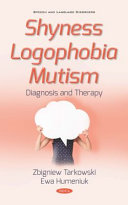 Shyness logophobia mutism : diagnosis and therapy /