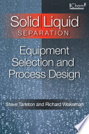 Solid/liquid separation : equipment selection and process design /