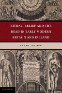 Ritual, belief, and the dead body in early modern Britain and Ireland /